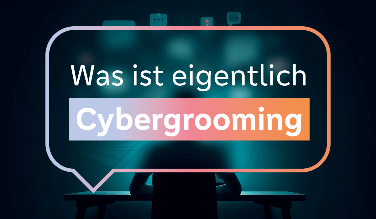 Was ist Cybergrooming? – einfach erklärt