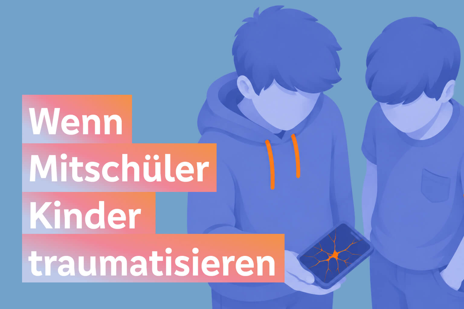 Gewaltvideos an Schulen: Wenn Mitschüler Kinder traumatisieren